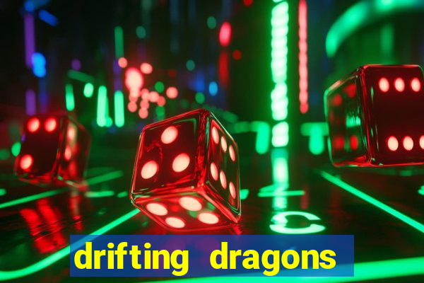 drifting dragons vai ter 2 temporada